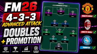 FM26 4-3-3 Advanced Attack Tactic | Domestic Doubles &amp; Promotion