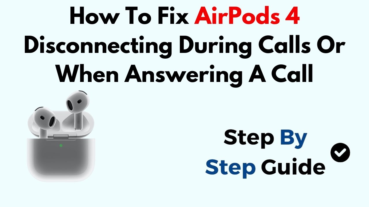 How To Fix AirPods 4 Disconnecting During Calls Or When Answering A