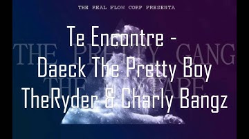 7.- Te Encontre - Daeck The Pretty Boy Ft TheRyder & Charly Bangz