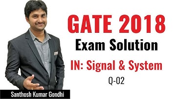 Signals & Systems | 02 | Instrumentation Engineering | GATE 2018 Exam Solution