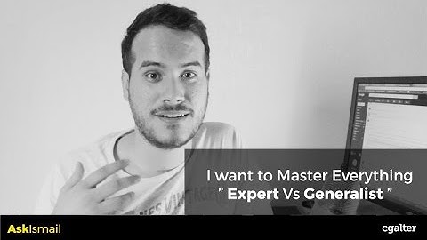Ask Ismail – I want to Master Everything ” Expert Vs Generalist ”
