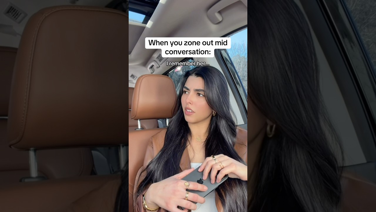 When you zone out mid conversation