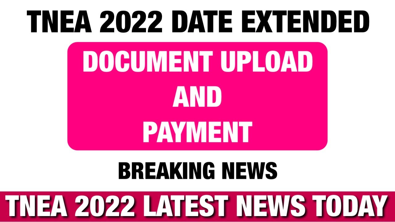 TNEA 2022 date extended | Document Upload & Payment | TNEA 2022 Latest News today