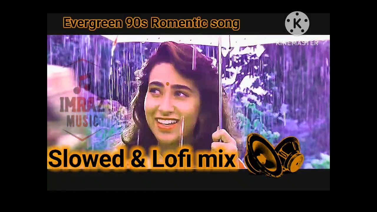90s song 💕🎶💕🎶💕🎶 edit by imraz Slowed & lofi reverb 