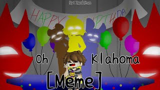 -Oh klahoma [meme]\/\/Fnaf Animated\/\/Ft: Crying child (C.C)- (old)
