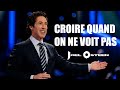 Croire quand on ne voit pas  joel osteen