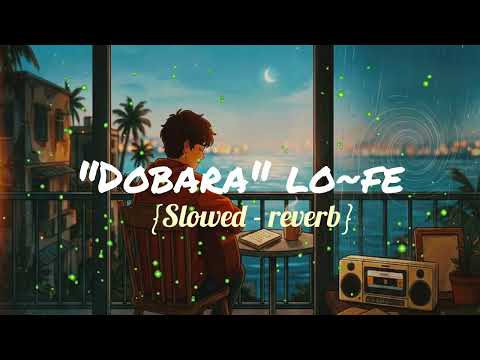 Dobara - Vishesh Malik | Lofi Flip (Slowed + Reverb