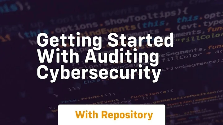 Getting started with auditing cybersecurity