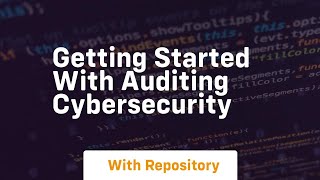 Getting started with auditing cybersecurity