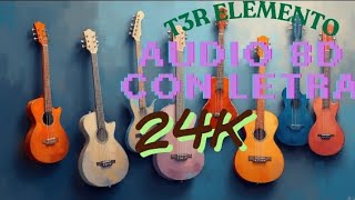 T3r Elemento - 24K (AUDIO 8D CON LETRA/LYRICS)