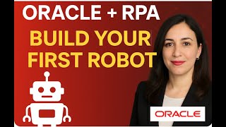 Build Your First RPA Robot Using Oracle Integration  - Part2-