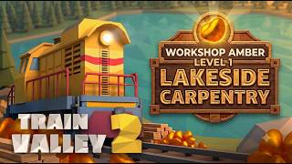Level 1 - Lakeside Carpentry | Train Valley 2: Workshop Amber | 5 Stars
