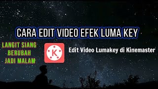 Cara Edit Video Siang Jadi Malam Di Kinemaster - Efek Lumakey