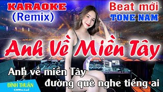 Anh Về Miền Tây Karaoke Remix Tone Nam Dj Cực hay 2022