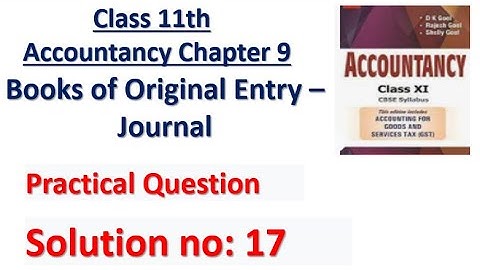Journal | Part 17  | Class 11 | Accounts | Dk Goel solutions | Solution no: 17| Chapter 9 |