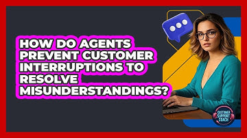 How Do Agents Prevent Customer Interruptions To Resolve Misunderstandings? - Customer Support Coach