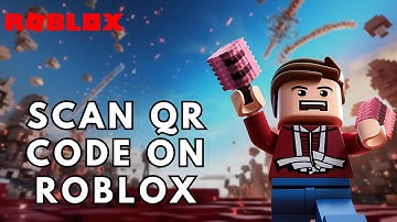 How To Scan QR Code On Roblox? 2025