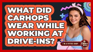 What Did Carhops Wear While Working At Drive-Ins?