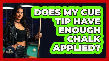 Does My Cue Tip Have Enough Chalk Applied?
