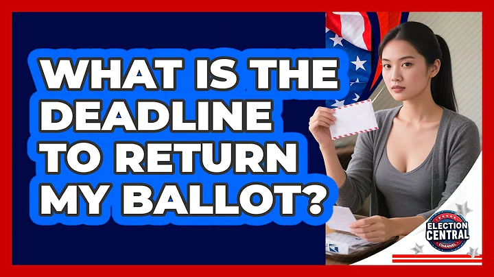 What Is The Deadline To Return My Ballot?
