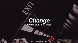 Change ft. Wale | RM (BTS - 방탄소년단) Lyrics