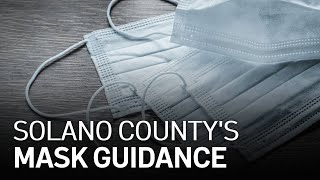 Here's Why Solano County Is Not Recommending Masks Indoors