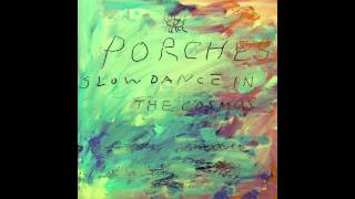 Video thumbnail of "Porches - After Glow"