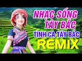 Nhạc Sống Tây Bắc Remix Bass Rung Đồi Chuyển Núi - Liên Khúc Nhạc Tây Bắc Tiền Chiến Remix