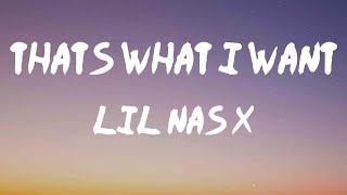Lil Nas X - THATS WHAT I WANT (Lyrics) | I need (ah)