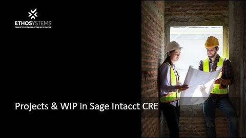 Sage Intacct Construction Projects & WIP Management Tool Explained