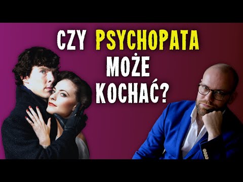 Czy PSYCHOPATA jest zdolny do MIŁOŚCI?