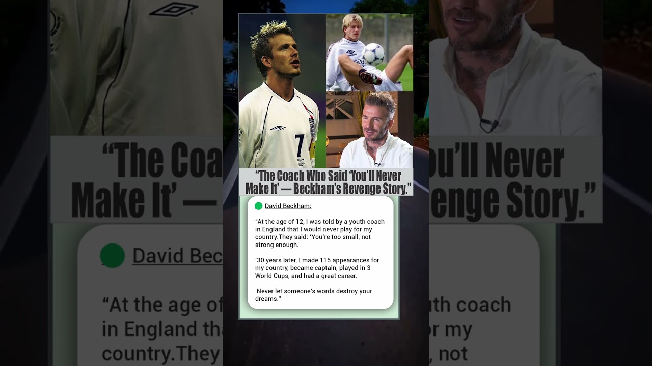 “Beckham’s Revenge: The Coach Who Said He’d Never Make It”