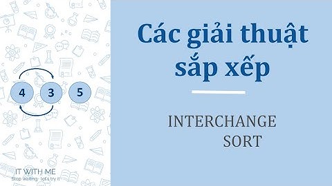 Interchange Sort | Các giải thuật sắp xếp | Search & Sort | IT with me
