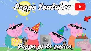 🔴Tente não rir com a PEPPA PIG da Zueira Youtuber (Compilado de 8 Minutos Kkkk🤣)