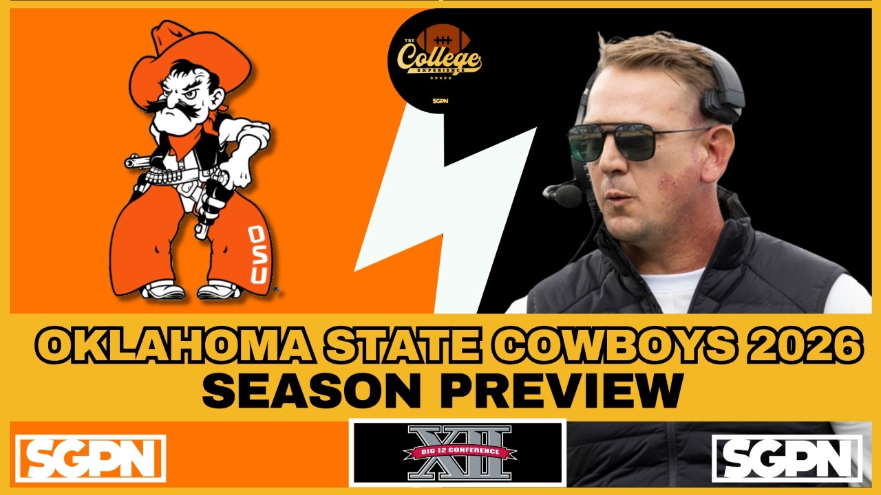 OKLAHOMA STATE COWBOYS PREVIEW 2026 | THE COLLEGE FOOTBALL EXPERIENCE