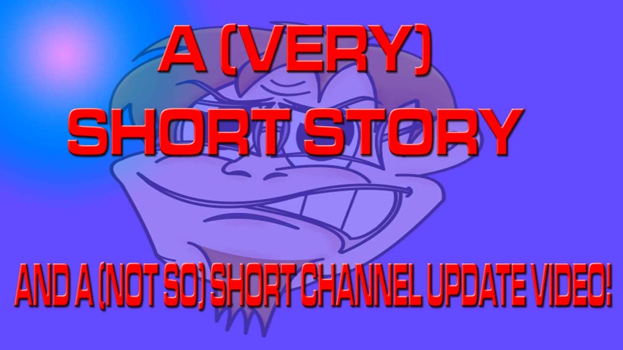 A (Very) Short Story, and a (Less than) Short Channel Update - YouTube