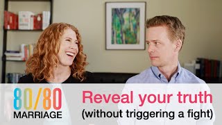 How to Reveal Your Truth in Marriage (Without Triggering a Huge Fight)
