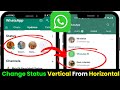 How to change whatsapp status horizontal to vertical  whatsapp status vertical kaise kare 2024