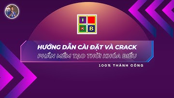 Hướng dẫn cài đặt và cr@ck phần mềm tạo thời khóa biểu TKB aplication system 11.0