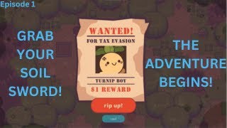 The Adventure BEGINS! (Turnip Boy Commits Tax Evasion Ep1)