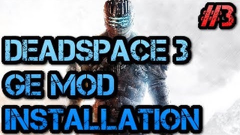 DeadSpace 3 PC Mod Installation (G-Enhancer Mod Engine) | 720p TRUE HD
