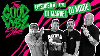 THE GOOD VYBZ SHOW #EPISODE6 Feat. DJ MODE & DJ MARVEL⚡