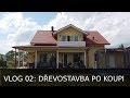 Vlog 02: Dřevostavba po koupi