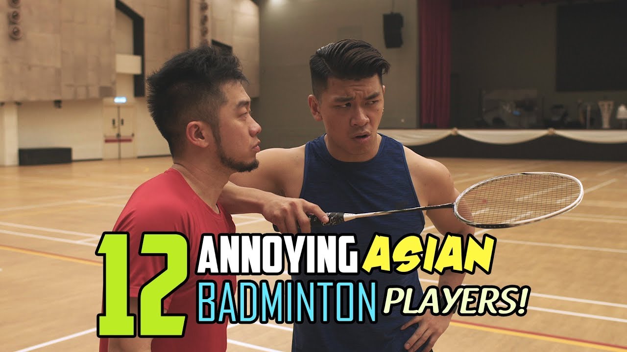 12 Annoying Asian Badminton Players