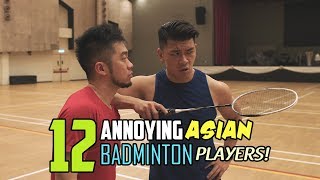 12 Annoying Asian Badminton Players!