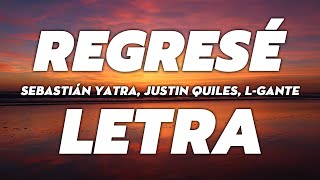 Sebastián Yatra, Justin Quiles, L-Gante - Regresé 🔥 LETRA