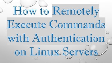 How to Remotely Execute Commands with Authentication on Linux Servers