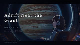 Adrift Near the Giant 「惑星の傍で • Deep Focus • Pale Orbit Radio • Space Lofi / Chillstep Mix