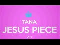 Capture de la vidéo Tana - Jesus Piece (Lyric Video)