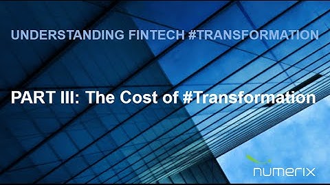 Part III: The Cost of Transformation | Numerix Video Blog